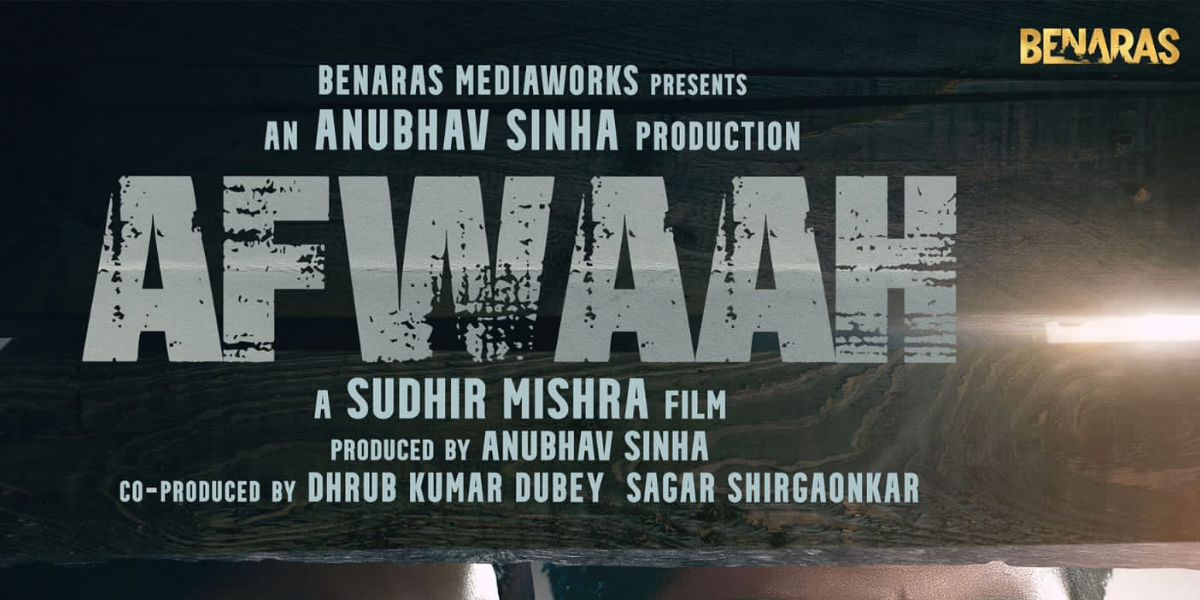 ‘Afwaah’ directed by Sudhir Mishra and produced by Anubhav Sinha is set to release on 5th of May 2023.