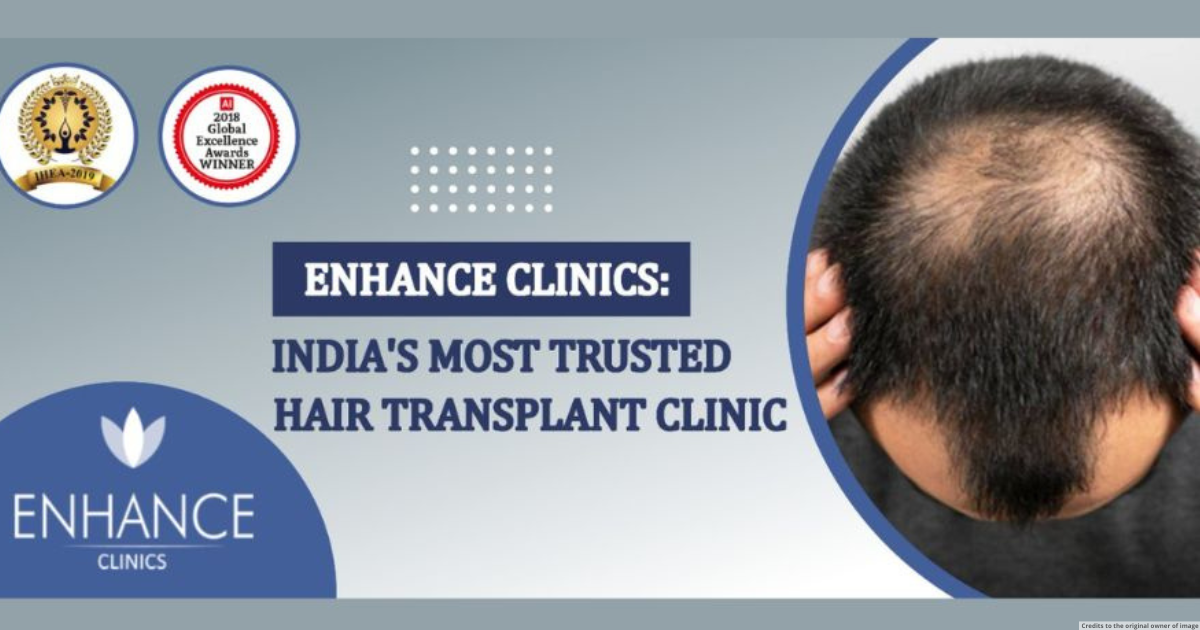 Enhance Clinics: India's Most Trusted Hair Transplant Clinic.