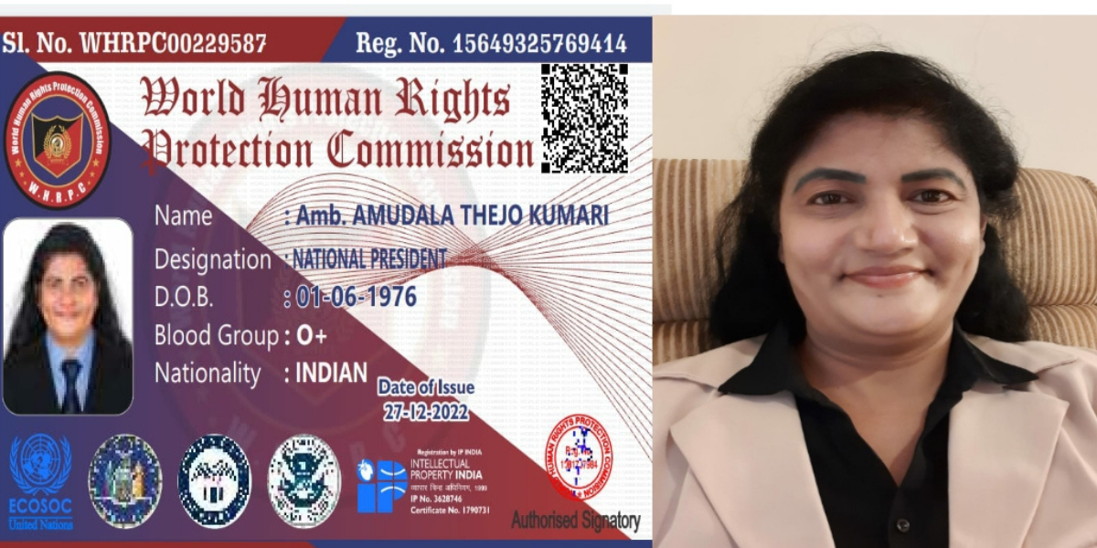 Dr. Thejo Kumari Amudala Appointed as World Human Rights Protection Comission Ambassador and National President  for Human Rights WHRPC in India.