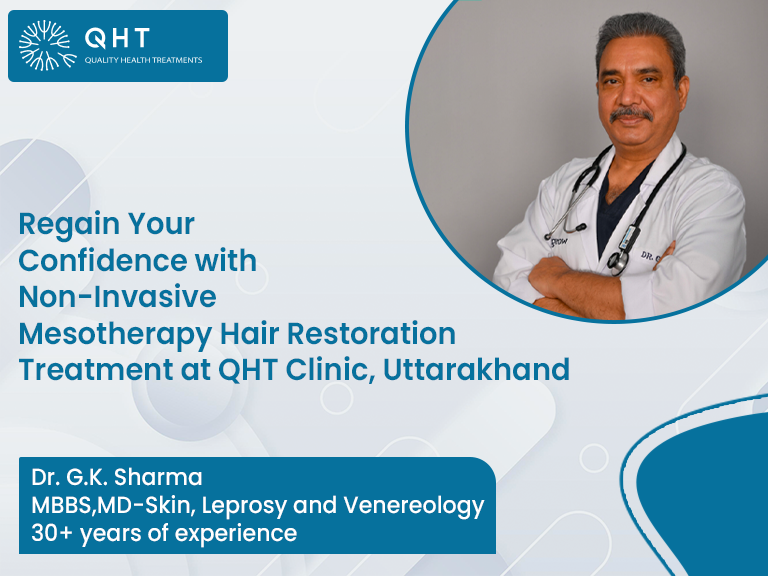 Regain Your Confidence with Non-Invasive Mesotherapy Hair Restoration Treatment at QHT Clinic, Uttarakhand